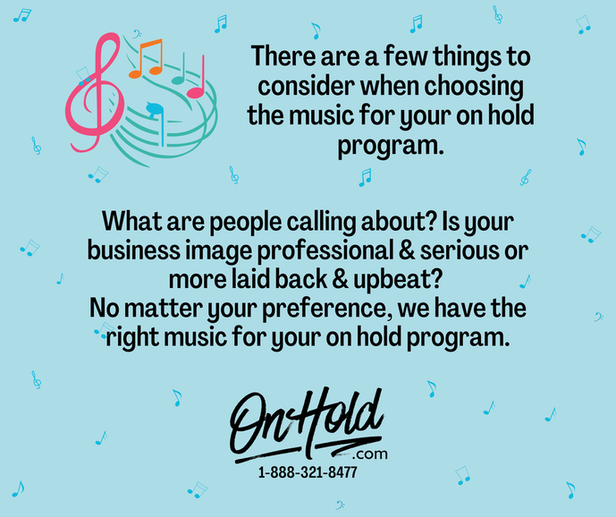 There are a few things to consider when choosing the music for your on hold program. What are people calling about? Is your business image professional & serious or more laid back & upbeat? No matter your preference, we have the right music for your on hold program.