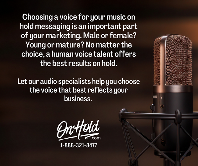 Choosing a voice for your music on hold messaging is an important part of your marketing. Male or female? Young or more mature? No matter the choice, a human voice talent offers the best results on hold.