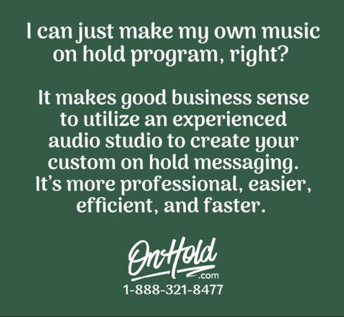 I can just make my own music on hold program, right?