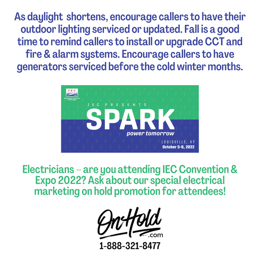 Electricians – are you attending IEC Convention & Expo 2022? Ask about our special electrical marketing on hold promotion for attendees!