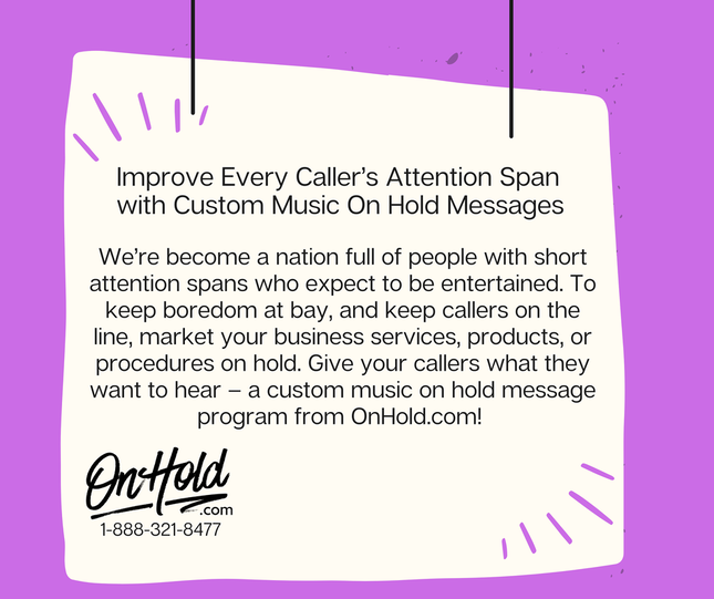 Improve Every Caller’s Attention Span with Custom Music On Hold Messages