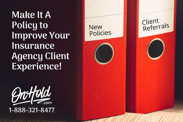 ​Make It A Policy to Improve Your Insurance Agency Client Experience