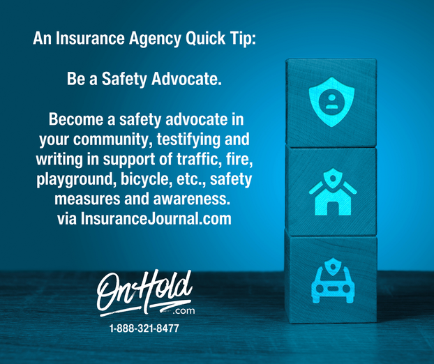An Insurance Agency Quick Tip:  Be a Safety Advocate.