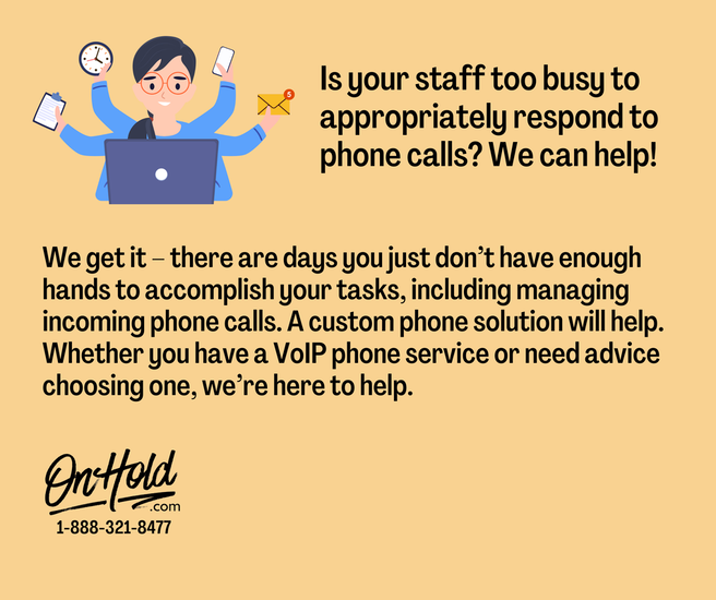 Is your staff too busy to appropriately respond to phone calls? We can help!