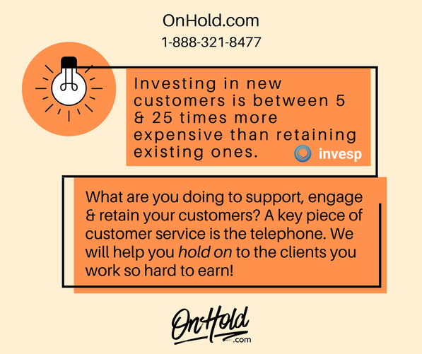 Investing in new customers is between 5 and 25 times more expensive than retaining existing ones. 