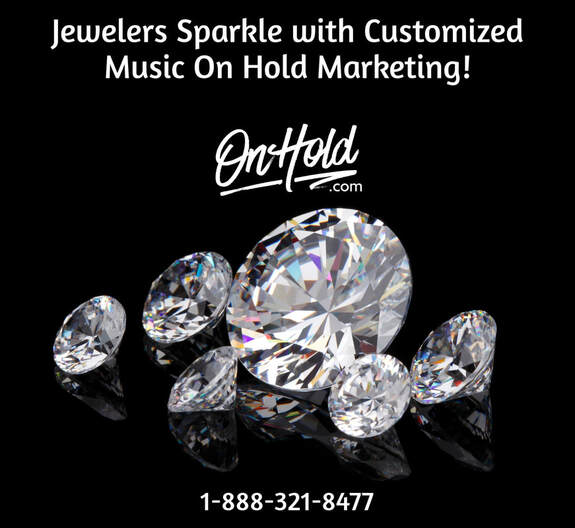 Jewelers Sparkle with Customized Music On Hold Marketing!