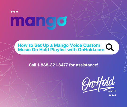 How to Set Up a Mango Voice Custom Music On Hold Playlist with OnHold.com