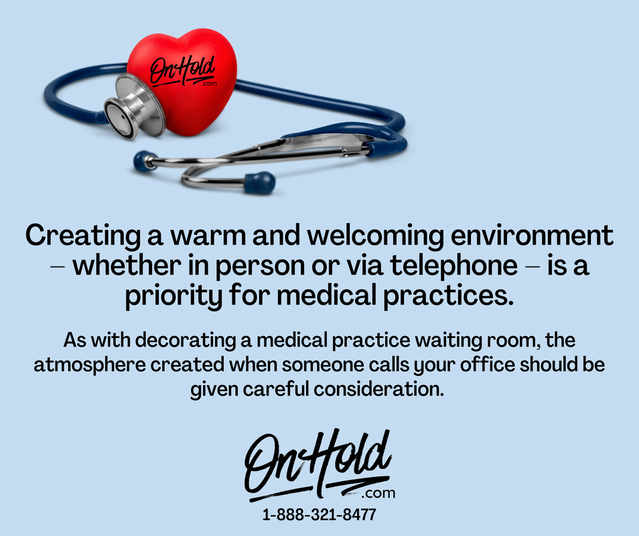Creating a warm and welcoming environment – whether in person or via telephone – is a priority for medical practices.