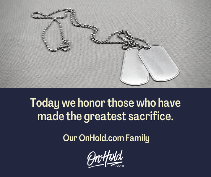 Today we honor those who have made the greatest sacrifice.