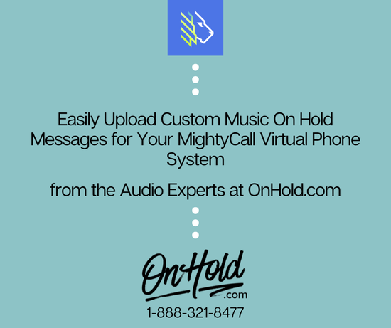Easily Upload Custom Music On Hold Messages for Your MightyCall Virtual Phone System