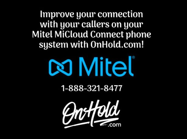 Improve your connection with your callers on your Mitel MiCloud Connect phone system with OnHold.com!