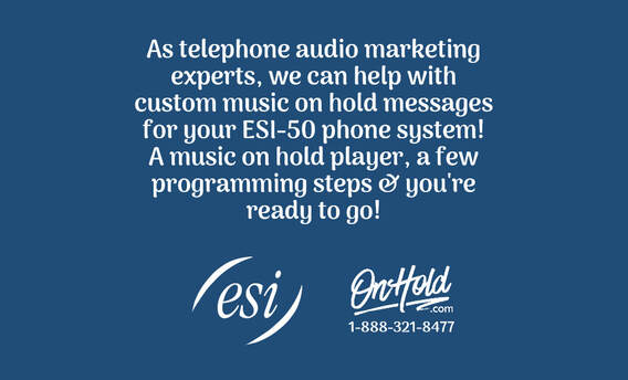 What do your callers hear while on hold with your ESI-50 phone system?
