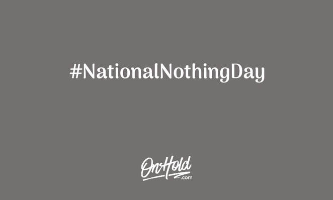 National Nothing Day