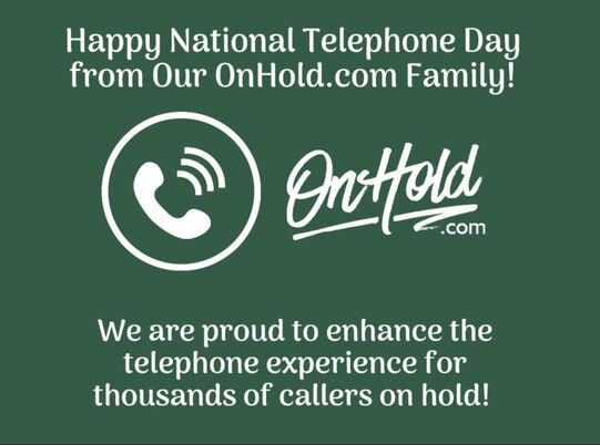 Happy National Telephone Day from Our OnHold.com Family!
