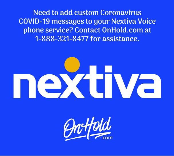 Do you need to add Coronavirus COVID-19 messages to your Nextiva Voice phone service?