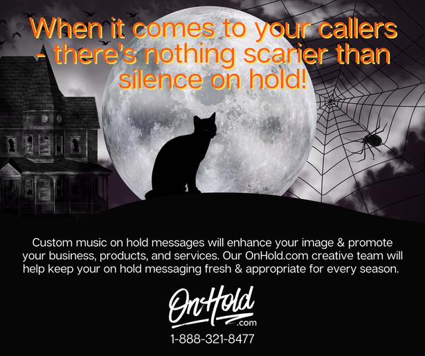 When it comes to your callers - there’s nothing scarier than silence on hold! 