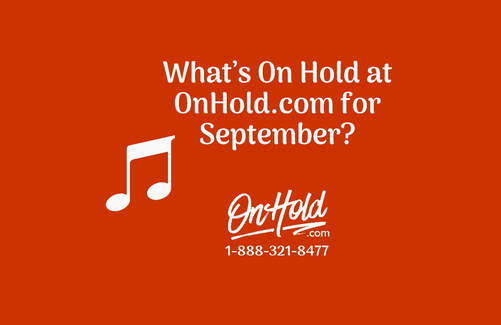 What’s On Hold at OnHold.com for September?