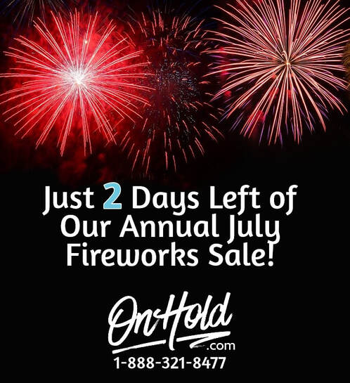 2 Days Left of OnHold.com Annual July Fireworks Sale!