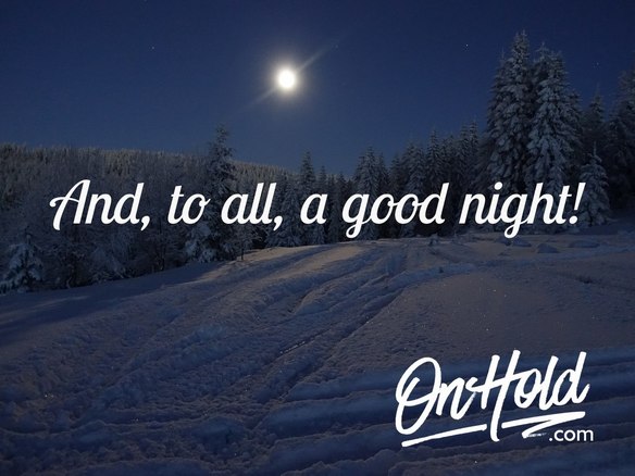 And, to all, a good night from OnHold.com!