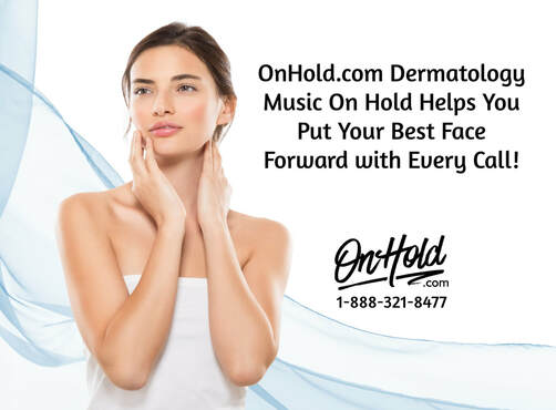 Dermatology Music On Hold Solution from OnHold.com