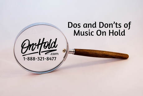 Dos and Don’ts of Music On Hold