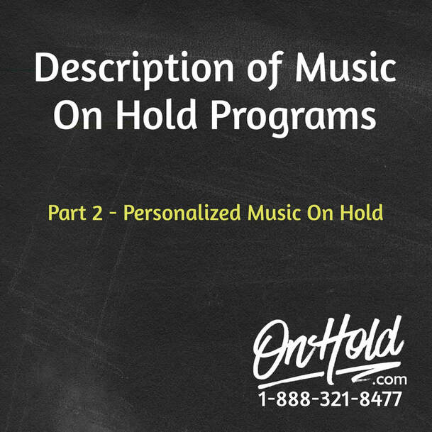 OnHold.com Description of Music On Hold Programs Part 2 - Personalized Music On Hold Program
