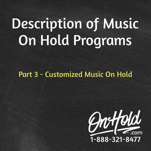 OnHold.com Description of Music On Hold Programs Part 3 - Customized Music On Hold Program