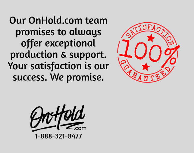Your satisfaction is our success. We promise. -OnHold.com 