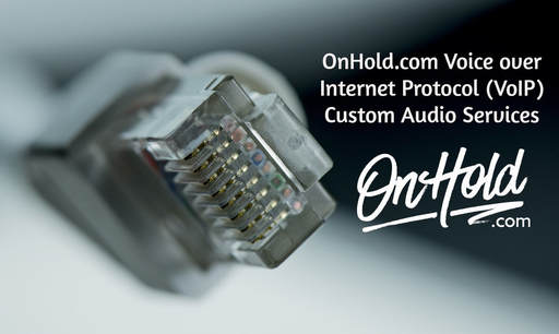 OnHold.com Voice over Internet Protocol (VoIP) Custom Audio Services