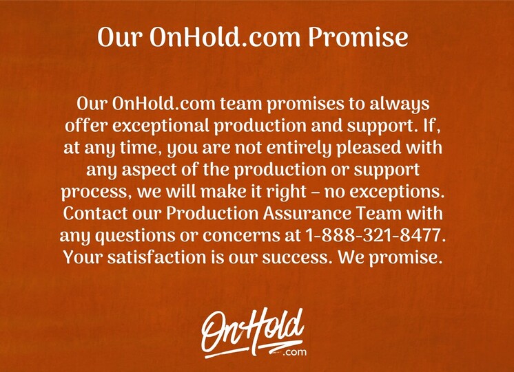 Our OnHold.com promise - to you and your callers.