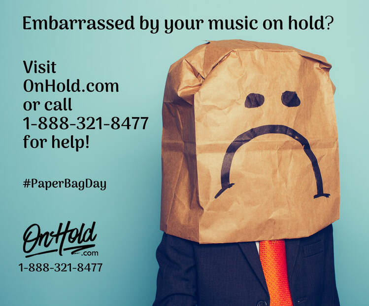 Embarrassed by your music on hold? Visit OnHold.com or call 1-888-321-8477 for help!