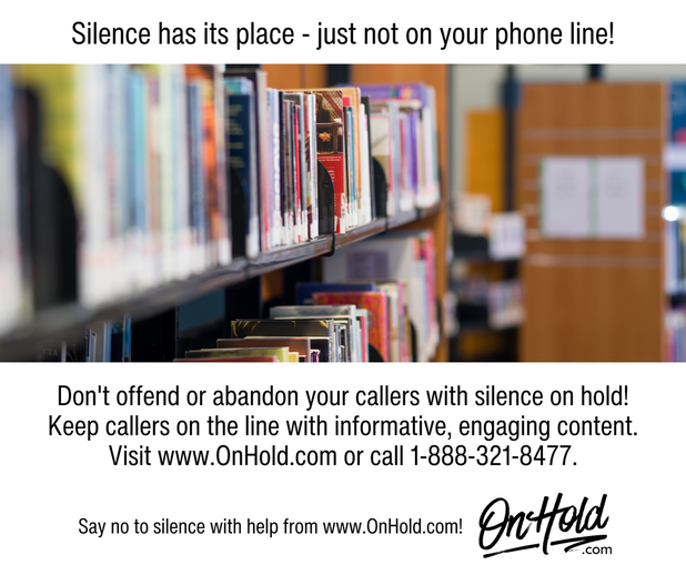 Silence has its place - just not on your phone line! Don't offend or abandon your callers with silence while on hold! Keep your callers on the line with informative, engaging content. 