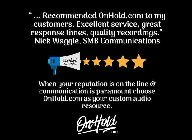 “I HAVE WORKED WITH ONHOLD.COM IN THE PAST AND EVER SINCE HAVE RECOMMENDED THEM TO MY CUSTOMERS.