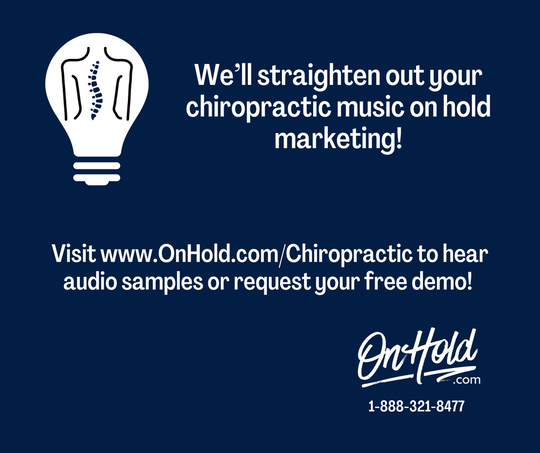 We’ll straighten out your chiropractic music on hold marketing!