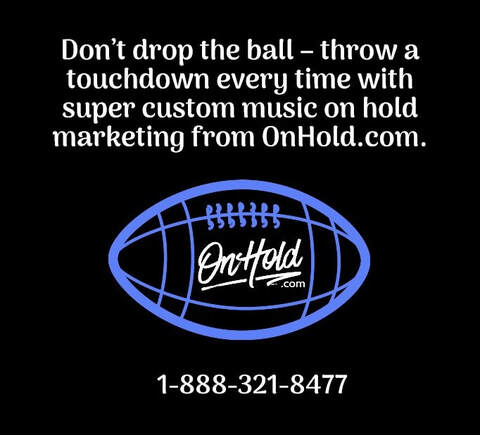 Don’t drop the ball – throw a touchdown every time with super custom music on hold marketing from OnHold.com!