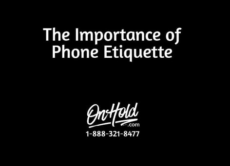 Phone Etiquette from OnHold.com