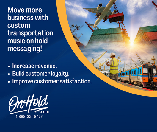 Move more business with custom transportation music on hold messaging!