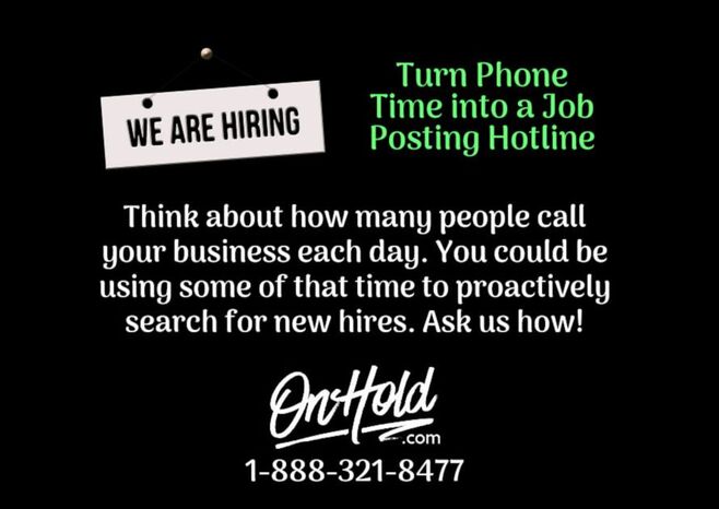 Turn Phone Time into a Job Posting Hotline