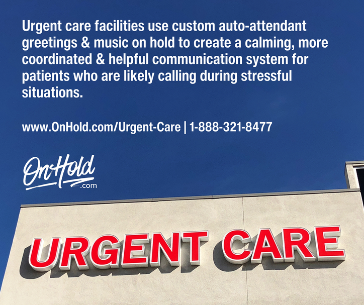 Urgent care facilities use custom auto-attendant greetings & music on hold to create a calming, more coordinated & helpful communication system for patients who are likely calling during stressful situations.