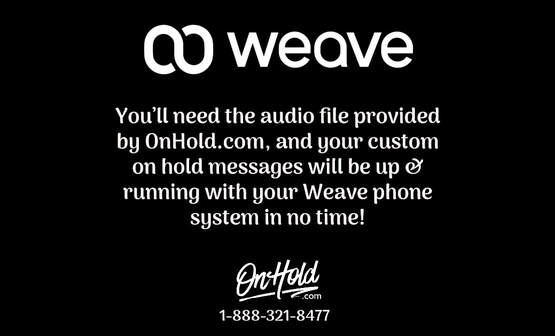 Custom Phone On Hold Messages for Your Weave Phone System