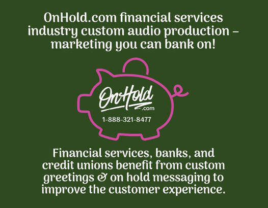 ​Why does the financial services industry need custom telephone audio?