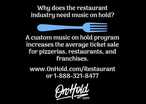 Why does the restaurant industry need music on hold?