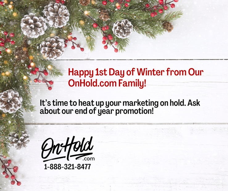 Happy 1st Day of Winter from Our OnHold.com Family!