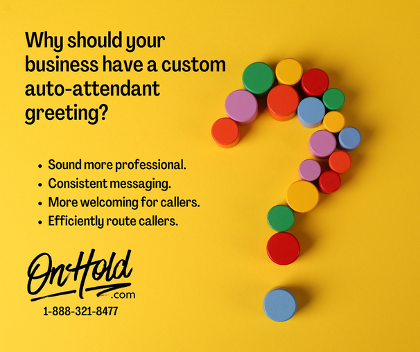 Why should your business have a custom auto-attendant greeting?