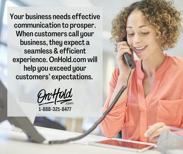 Your business needs effective communication to prosper. When customers call your business, they expect a seamless and efficient experience. OnHold.com will help you exceed your customers’ expectations. 