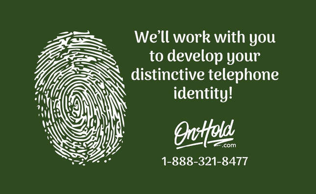 We’ll work with you to develop your distinctive telephone identity!